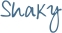 Shaky